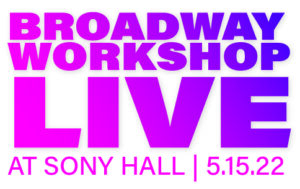 Broadway Workshop Live at Sony Hall